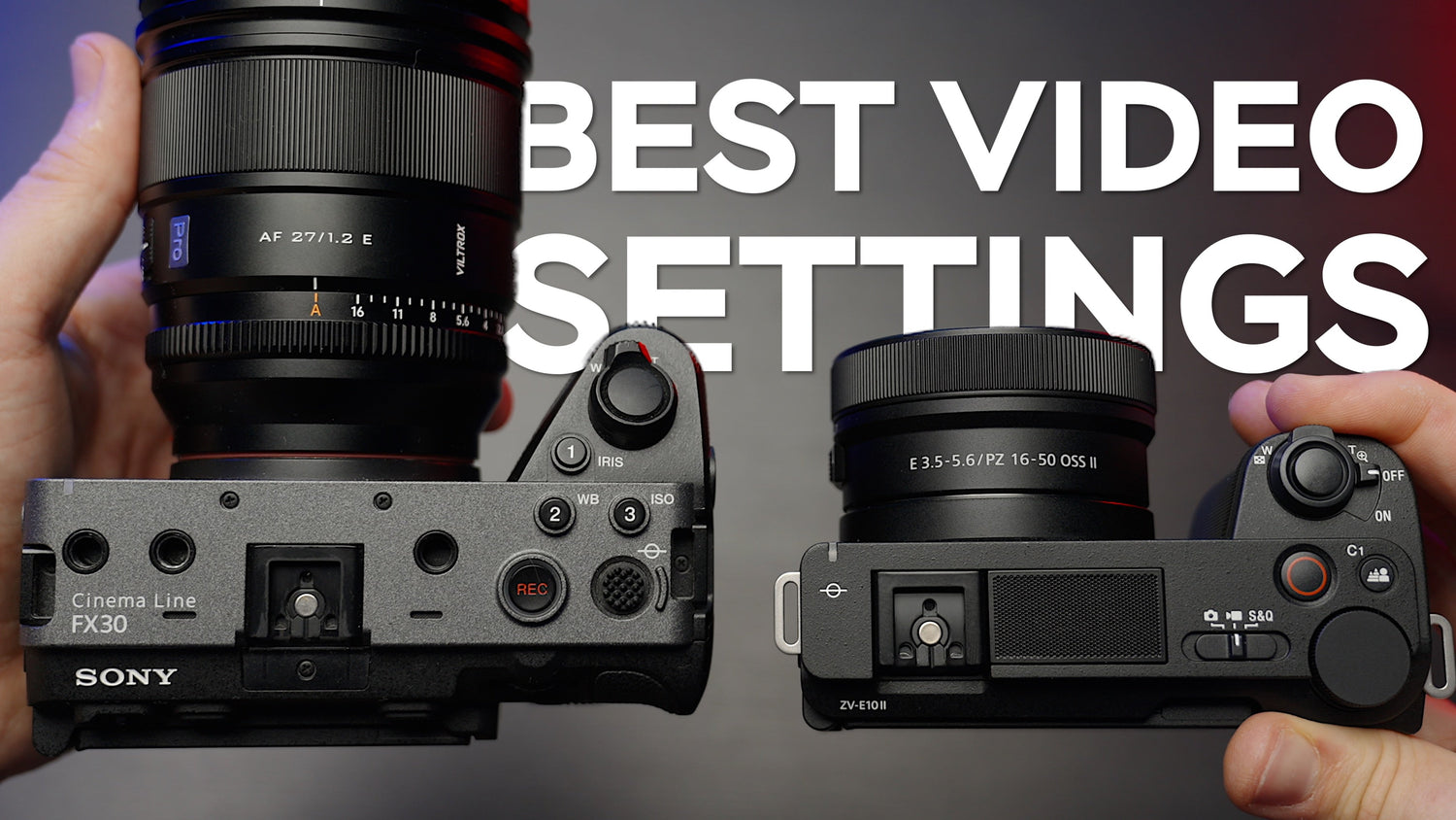 Best video settings for Sony FX30 & ZV-E10 II